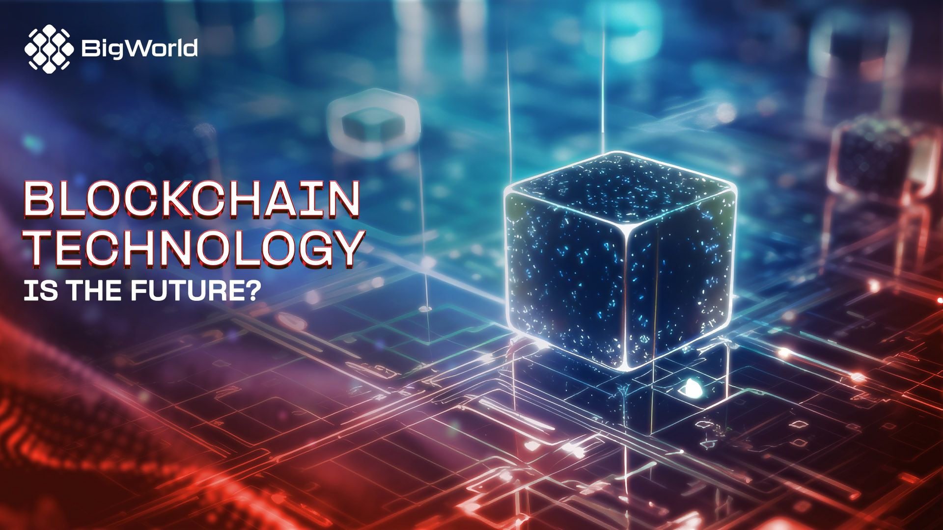 What is Blockchain and Why It Will Be the Trend of the Future | TheBigWorld
